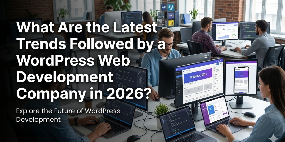 What Are the Latest Trends Followed by a WordPress Web Development Company in 2026?