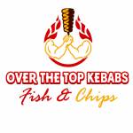 Over The Top Kebabs Fish and Chips